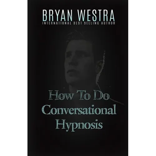 How To Do Conversational Hypnosis