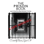 The Prison Book: Alcoholism/Addiction: A Life Sentence - Hardcover