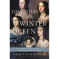 Daughters of the Winter Queen: Four Remarkable Sisters, the Crown of Bohemia, and the Enduring Legacy of Mary, Queen of Scots
