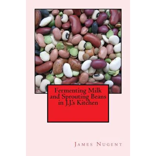 Fermenting Milk and Sprouting Beans in J.J.'s Kitchen