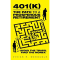 401(k)-The Path to a Prosperous Retirement: Avoid the Traps. Find the Money.