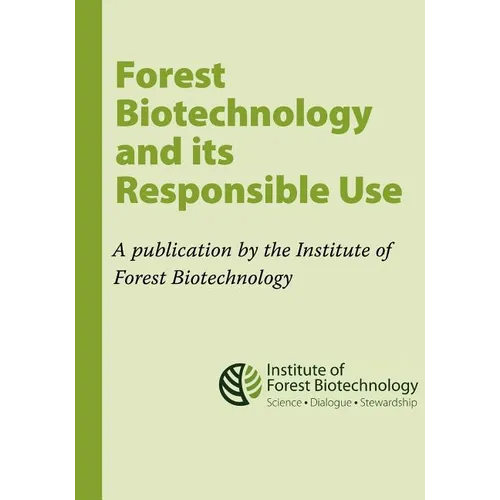 Forest Biotechnology and its Responsible Use: A biotech Tree Primer by the Institute of Forest Biotechnology