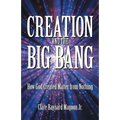 Creation and the Big Bang: How God Created Matter from Nothing