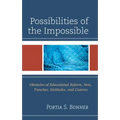 Possibilities of the Impossible: Obstacles of Educational Reform, Nets, Trenches, Sinkholes and Cisterns