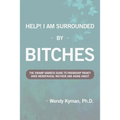 Help! I Am Surrounded by Bitches: The Swamp Goddess Guide to Friendship Frenzy Amid Menopausal Mayhem and Aging Angst
