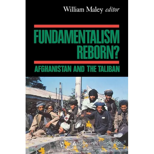 Fundamentalism Reborn?: Afghanistan Under the Taliban