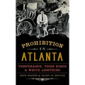 Prohibition in Atlanta: Temperance, Tiger Kings & White Lightning