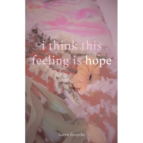 i think this feeling is hope