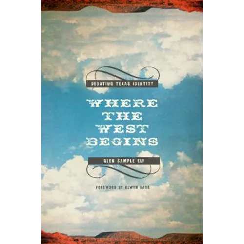 Where the West Begins: Debating Texas Identity
