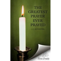 The Greatest Prayer Ever Prayed