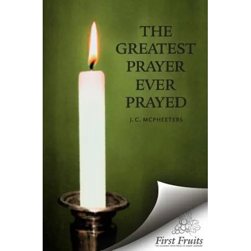 The Greatest Prayer Ever Prayed