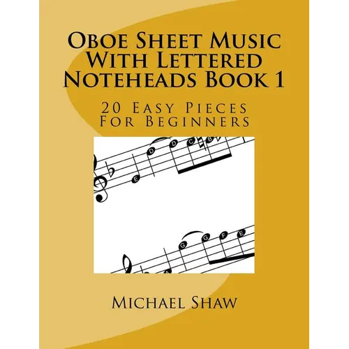 Oboe Sheet Music With Lettered Noteheads Book 1: 20 Easy Pieces For Beginners