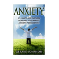 Anxiety: 25 Habits And Natural Remedies To Overcome Anxiety Permanently (overcome anxiety, anxiety self help, anxiety workbook,