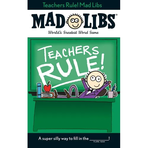 Teachers Rule! Mad Libs: World's Greatest Word Game
