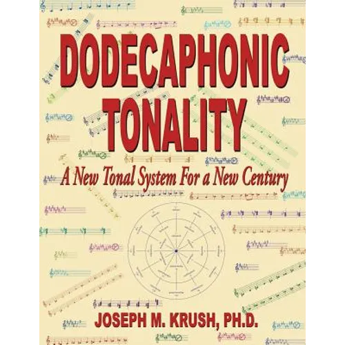 Dodecaphonic Tonality - A New Tonal System for a New Century