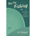 Dry-Fly Fishing - With 18 Illustrations and Numerous Diagrams