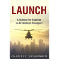Launch: An Air Medical Career Success Manual