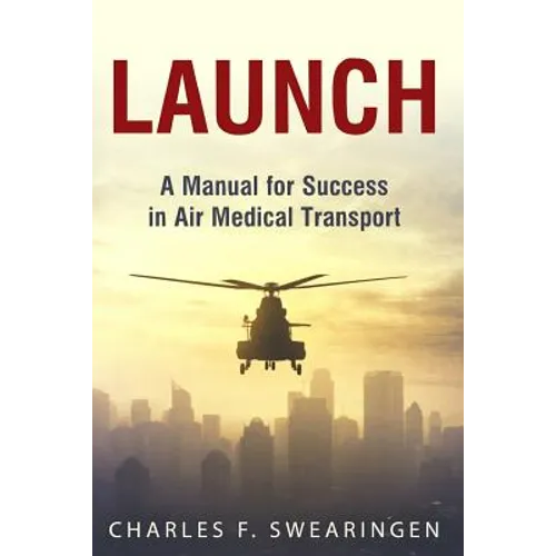 Launch: An Air Medical Career Success Manual