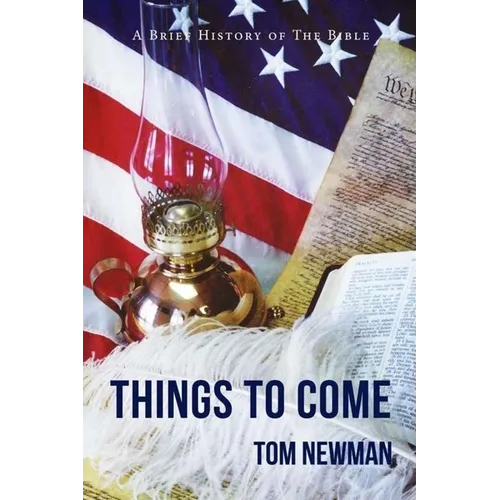 Things To Come: A Brief History of the Bible
