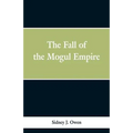 The Fall of the Mogul Empire