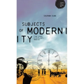 Subjects of Modernity: Time-Space, Disciplines, Margins