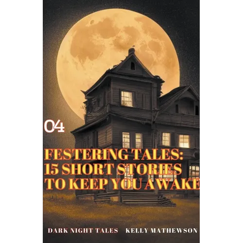 Festering Tales: 15 Short Stories To Keep You Awake