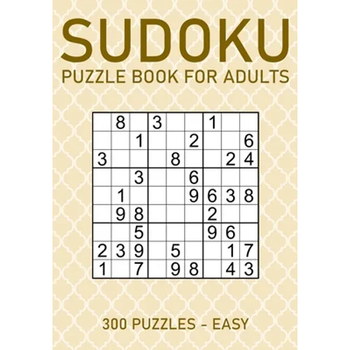 Sudoku Puzzle Book for Adults - 300 Puzzles - Easy: Large Print Sudoku Puzzles for Beginners