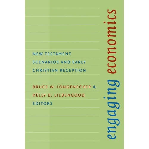 Engaging Economics: New Testament Scenarios and Early Christian Reception