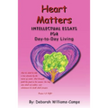 Heart Matters: Intellectual Essays for Day-To Day-Living