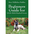 Beginners Guide for: I.S.S.R. Shiloh Shepherd Owners