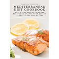 Mediterranean Diet Cookbook: Quick, and Easy Blue-Zones Recipes to Change your Eating Lifestyle and Live Better