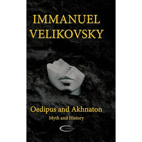 Oedipus and Akhnaton: Myth and History