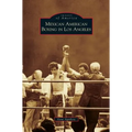 Mexican American Boxing in Los Angeles