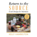 Return to the Source: God'S Design for Nutrition