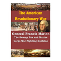 General Francis Marion The Swamp Fox and Marine Corps War Fighting Doctrine