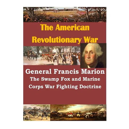 General Francis Marion The Swamp Fox and Marine Corps War Fighting Doctrine