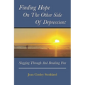 Finding Hope on the Other Side of Depression: Slogging Through and Breaking Free