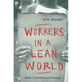 Workers in a lean World: Unions in the International Economy