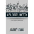 Music Theory Handbook: A Concise Handbook for Aspiring Musicians.