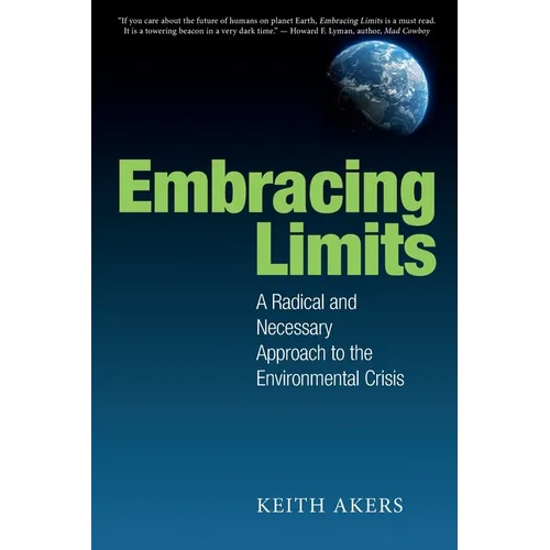 Embracing Limits: A Radical and Necessary Approach to the Environmental Crisis