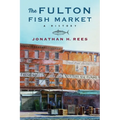 The Fulton Fish Market: A History