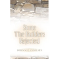 Stone the Builders Rejected