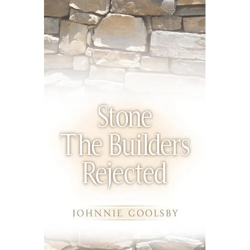 Stone the Builders Rejected
