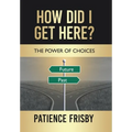 How Did I Get Here?: The Power of Choices