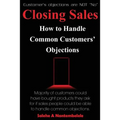 Closing Sales: How to Handle Common Customers' Objections