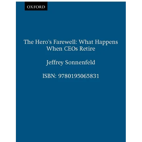 The Hero's Farewell: What Happens When CEO's Retire