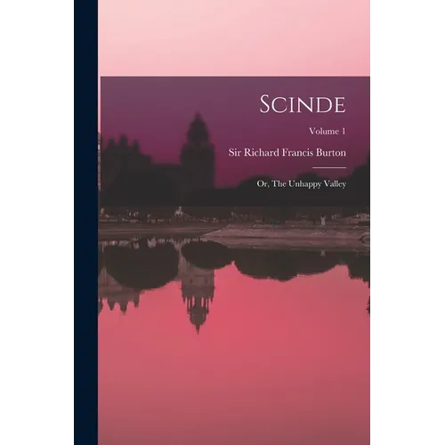 Scinde: Or, The Unhappy Valley; Volume 1