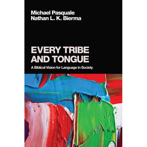 Every Tribe and Tongue: A Biblical Vision for Language in Society