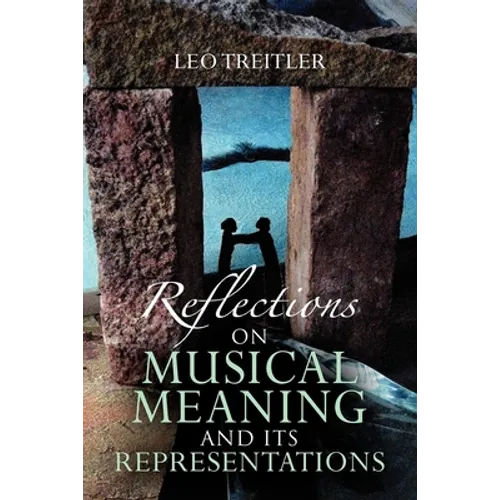 Reflections on Musical Meaning and Its Representations