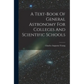 A Text-book Of General Astronomy For Colleges And Scientific Schools
